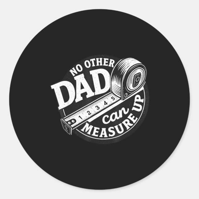 No Other Dad Can Measure Up Men Funny Fathers Day  Classic Round Sticker (Front)