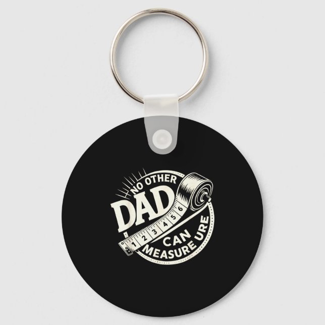 No Other Dad Can Measure Up Men Funny Fathers Day  Keychain (Front)
