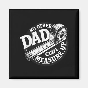 No Other Dad Can Measure Up Men Funny Fathers Day Magnet