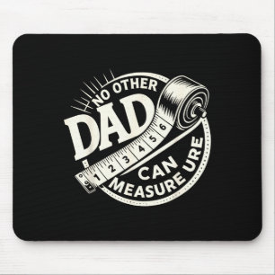 No Other Dad Can Measure Up Men Funny Fathers Day Mouse Pad