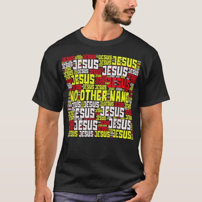 No Other Name Jesus Bible Verse  T-Shirt (Front)