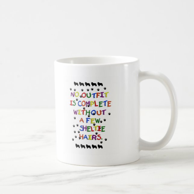 No Outfit is Complete Without Sheltie Hair Coffee Mug (Right)