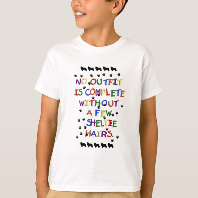 No Outfit is Complete Without Sheltie Hair T-Shirt (Front)