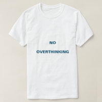 No Overthinking Mental well being T-shirt