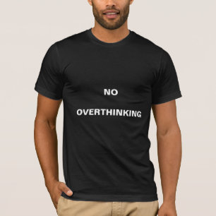 No Overthinking Mental well being T-shirt