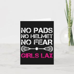 No Pads No Helmet No Fear Girls Lax  Card