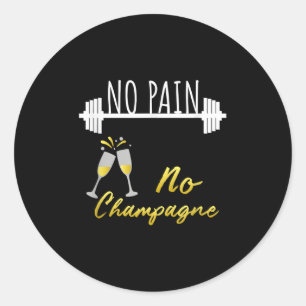 No Pain No Champagne Gym Motivation For Women  Classic Round Sticker
