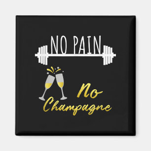 No Pain No Champagne Gym Motivation For Women  Magnet