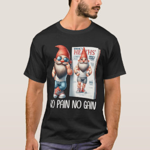 No Pain No Gain Funny Body Building Gnome For Fitn T-Shirt