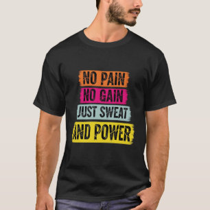 No Pain No Gain Gym Motivation Quote Fitness  T-Shirt