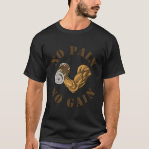 No Pain No Gain Gym Workout Fitness Training T-Shirt