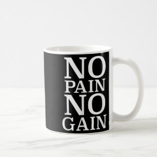 No Pain No Gain Motivation  Coffee Mug