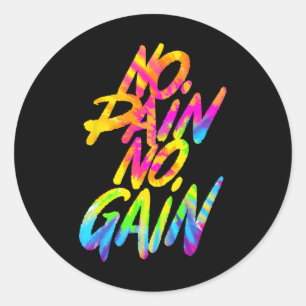 No Pain No Gain Motivational Gym Humor Tie Dye Wei Classic Round Sticker