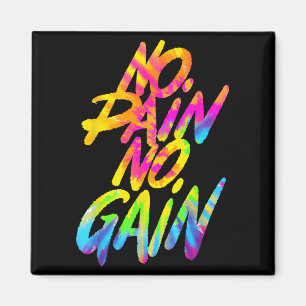 No Pain No Gain Motivational Gym Humor Tie Dye Wei Magnet