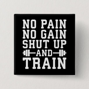 No Pain No Gain, Shut Up And Train - Inspirational 2 Inch Square Button