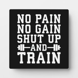 No Pain No Gain, Shut Up And Train - Inspirational Plaque
