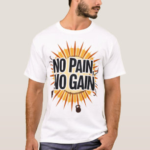 No Pain, No Gain T-Shirt