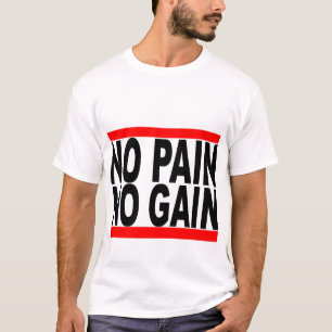 no pain no gain tshirt