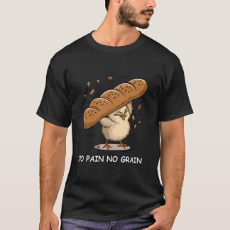 No Pain No Grain Funny Gym Cute Chick Fitness Fun T-Shirt