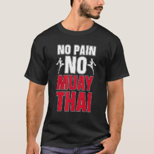 No Pain No Muay Thai Fighter Combat Sports Love Mu T-Shirt