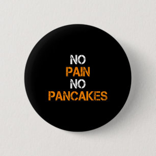 No Pain No Pancakes Gym Workout Fitness Powerlifti 2 Inch Round Button