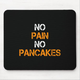 No Pain No Pancakes Gym Workout Fitness Powerlifti Mouse Pad