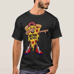 NO PAIN NO PIZZA T-Shirt