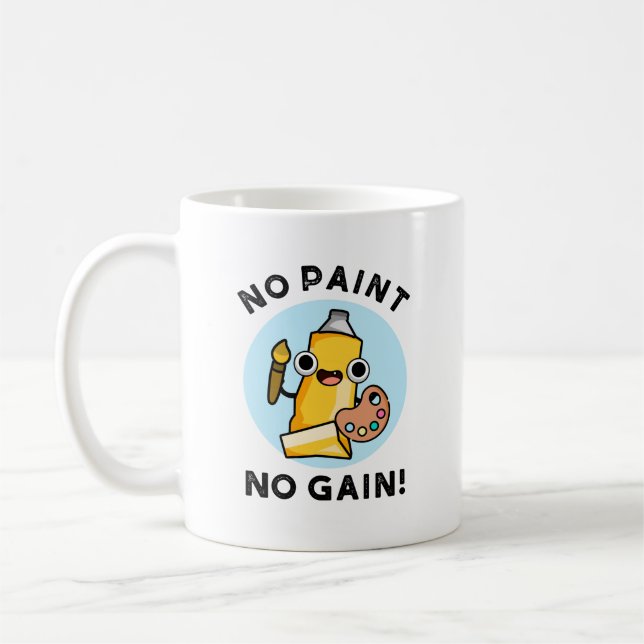 No Paint No Gain Funny Paint Pun  Coffee Mug (Left)
