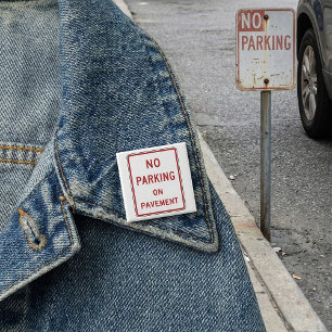 No Parking on Pavement Traffic Warning Sign  2 Inch Square Button