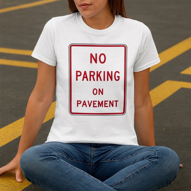 No Parking on Pavement Traffic Warning Sign  T-Shirt (Creator Uploaded)