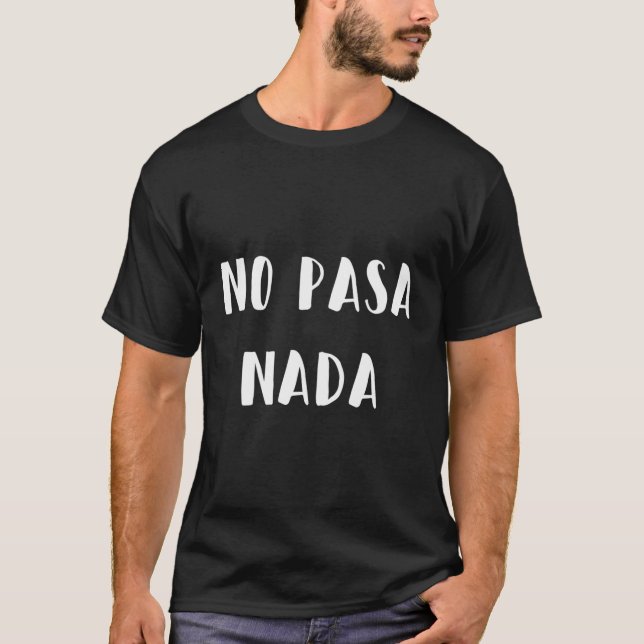 No Pasa Nada T-Shirt (Front)