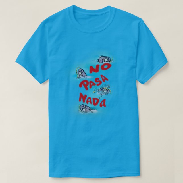 No Pasa Nada T-Shirt (Design Front)