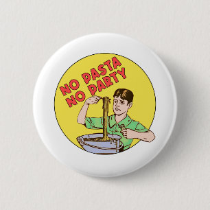 No Pasta No Party 2 Inch Round Button