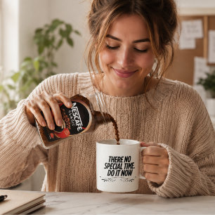 No Perfect Time – Motivational Typography Quote De Coffee Mug