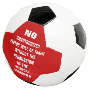 No Photos Autopsy Room Sign Soccer Ball