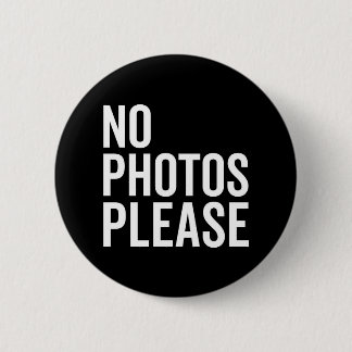 No Photos Please Funny Quote 2 Inch Round Button