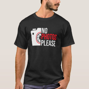 No Photos Please Not Photogenic T-Shirt
