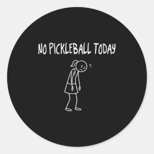 No Pickleball Today Funny Sad Figure Sarcastic Pun Classic Round Sticker