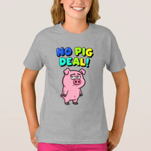 No Pig Deal Wordplay T-Shirt