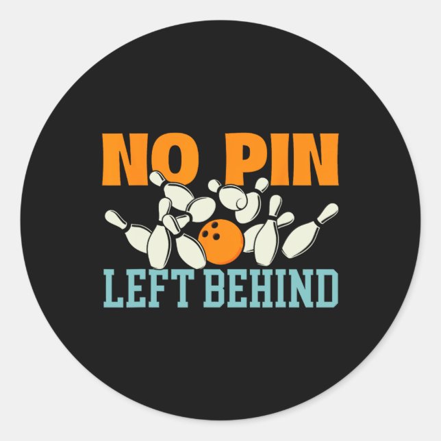 No Pin Left Behind - Bowling Bowler  Classic Round Sticker (Front)