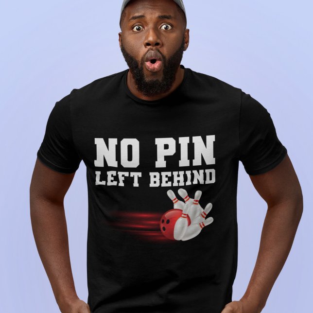 No Pin Left Behind Funny Bowling Player T-Shirt (Creator Uploaded)