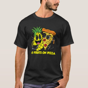 No Pineapple Fruits on Pizza Hawaii T-Shirt
