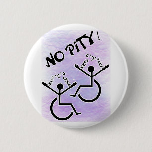No Pity! - disability t-shirt 2 Inch Round Button