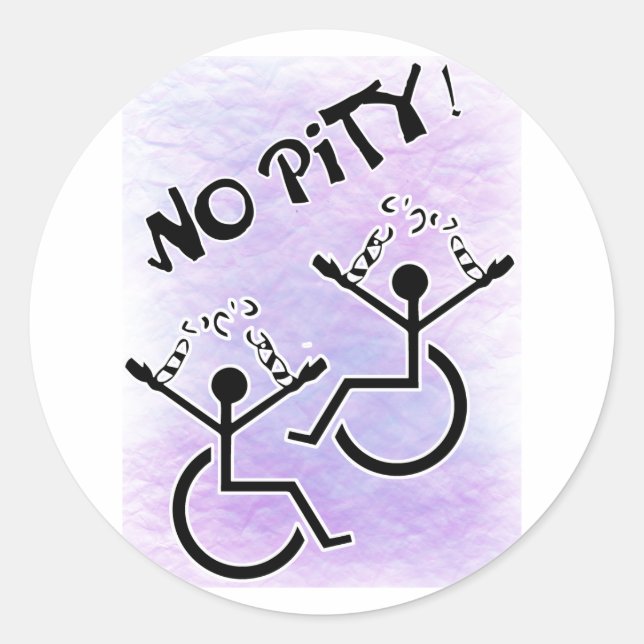 No Pity! - disability t-shirt Classic Round Sticker (Front)
