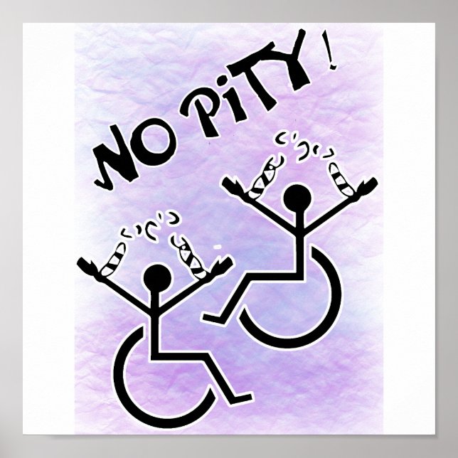 No Pity! - disability t-shirt Poster (Front)