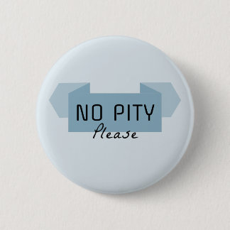 No pity please 2 inch round button