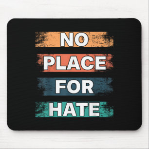 No Place For Hate. Statement Of Peace No Hate. Sit Mouse Pad