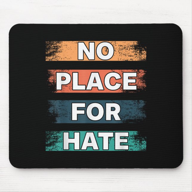No Place For Hate. Statement Of Peace No Hate. Sit Mouse Pad (Front)