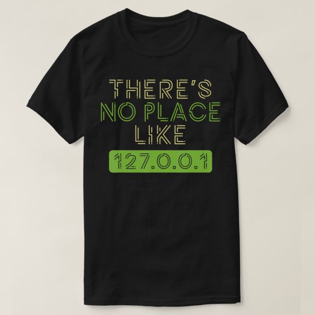 No Place Like Home 127001 IP  Programmer Coder Gif T-Shirt (Design Front)