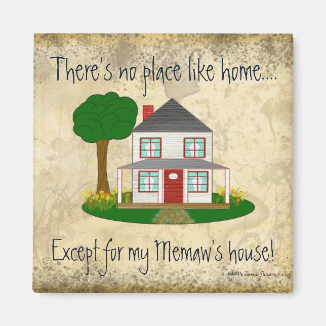 No Place Like Home Except My Memaw's House Magnet (Front)